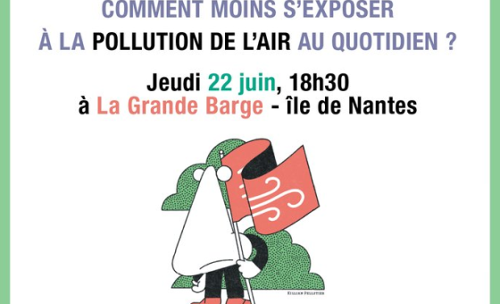 Comment moins s'exposer à la qualité de l'air au quotidien ? Jeudi 22 juin, 18h30 à la Grande Barge, Ile de Nantes.