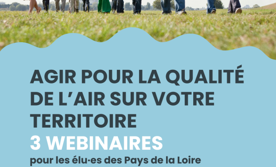 Affiche annonçant trois webinaires sur la qualité de l’air dans les Pays de la Loire à destination des élus. En haut, un groupe de personnes marche côte à côte dans un espace vert. En bas, sur fond bleu, le texte indique : « Agir pour la qualité de l’air sur votre territoire – 3 webinaires pour les élu·es des Pays de la Loire », avec les dates des 9, 18 et 19 juin et un lien d’inscription vers airpl.org.